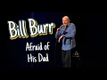 Bill Burr - Afraid of his dad