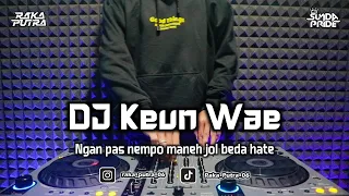 dj keun wae bootleg remix sunda 2025 terbaru