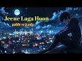 Jeene Laga Hoon - Lofi Mix | Emotional Love Song | Atif Aslam