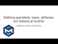 MLIR Open Meeting 2021-06-17 Defining operations types attributes and dialects at runtime