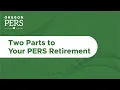 The Two Parts to Your PERS Retirement