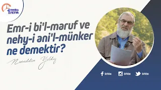 Emr-i bi'l-maruf ve nehy-i ani'l-münker ne demektir?