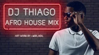 afro house 2019 mixed by deejay thiago