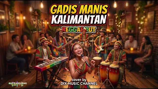 yang lagi viral gadis manis kalimantan cover reggae dut