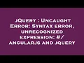jQuery Uncaught Error Syntax error unrecognized expression angularjs and jquery