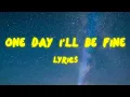 Download Lagu One Day I'll Be Fine lyrics