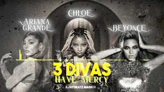Download Chloe X Beyonce X Ariana Grande - 3 Divas, Have Mercy (A JAYBeatz Mashup) #HVLM MP3