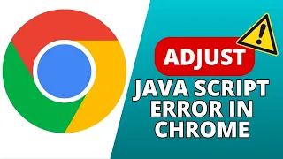 How to Adjust Java Script Error in Chrome 2024