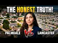 Palmdale vs Lancaster HONEST Truth No One Tells You