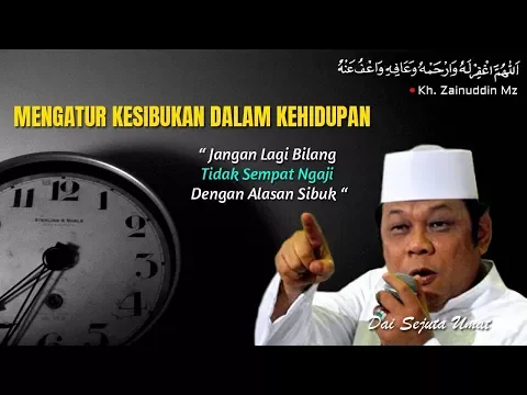 Download MP3 Mengatur Kesibukan Dalam Kehidupan - Ceramah KH Zainuddin MZ