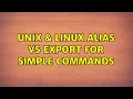 Unix Linux alias vs export for simple commands 2 Solutions