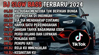 DJ SLOW BASS TERBARU 2024🎵DJ KU MENCOBA TUK BERIKAN BUNGA🎵DJ JIKA KU TAK DI INGINKAN🎵FULL ALBUM