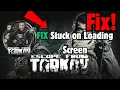 FIX Escape From tarkov Stuck on Loading Screen Not Loading On PC