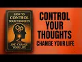 How to Control Your Thoughts and Change Your Life book