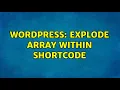 Wordpress explode array within shortcode
