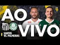 Santos x Palmeiras | AO VIVO | Campeonato Brasileiro 2025 | Rádio Craque Neto