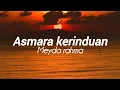 Lagu Meyda Rahma - Asmara Kerinduan (Lirik lagu)