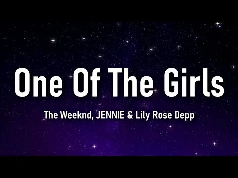 Download MP3 The Weeknd, JENNIE, Lily Rose Depp - One Of The Girls Lyrics