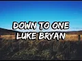 Luke Bryan - Down To One (Lyrics)
