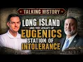 Talking History with Mark Torres Long Island and the Legacy of Eugenics Station of Intolerance