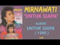 Lagu MIRNAWATI _ UNTUK SIAPA