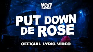 Mawd Boss – Put Down De Rose (Official Lyric Video)