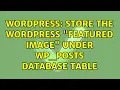 Wordpress Store the wordpress featured image under wp - posts Database table