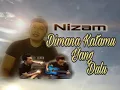 Lagu Dimana Katamu Yang Dulu-Nizam