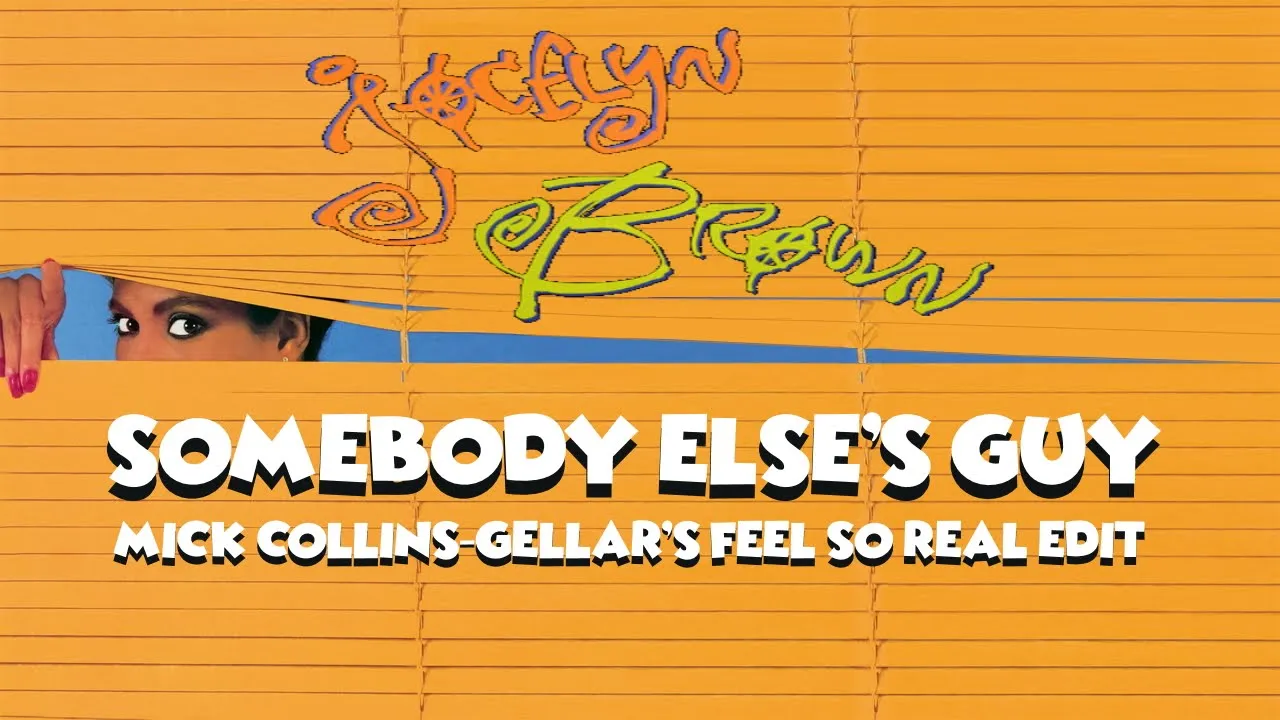 Somebody Else's Guy (Mick Collins-Gellar's Feel So Real Edit) - Jocelyn Brown