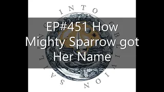 EP#451 How Mighty Sparrow got Her Name