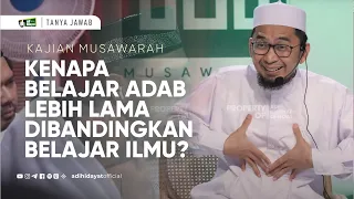  tanya jawab kajian musawarah kenapa belajar adab lebih lama dibanding belajar ilmu uah 