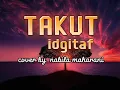 Download Lagu TAKUT - IDGITAF ( cover \u0026 lyrics/lirik) |takut tambah dewasa takut aku kecewa