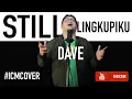 Lagu STRANGE ARRANGEMENT! STILL (LINGKUPIKU)  | DAVE | ICM Production #ICMCOVER
