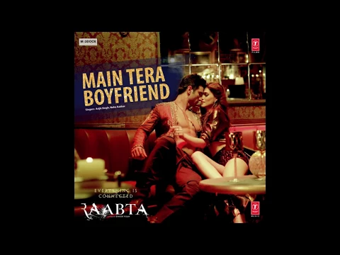 Download MP3 Main Tera Boyfriend (Raabta) Arijit Singh & Neha Kakkar | Full Audio Mp3 Songs Download