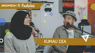 Download KUMAU DIA - COVER BY ANDMESH ft FADHILAH INTAN MP3