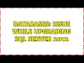 Databases Issue while upgrading SQL Server 2012