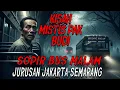 KISAH MISTIS PAK BUDI SOPIR BUS MALAM JAKARTA-SEMARANG