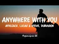 Lagu Afrojack, Lucas \u0026 Steve, Dubvision - Anywhere With You (Lyrics)