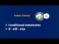 Tutorial - 11 conditional statement if-elif-else