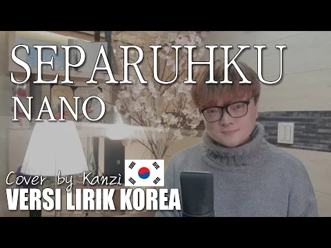 Download MP3 Separuhku | Nano | VERSI KOREA Cover by Kanzi