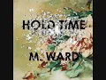 One Hundred Million Years, M. Ward