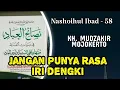jangan pelihara sikap iri dengki - KH MUDZAKIR  MOJOKERTO