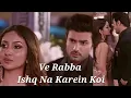 Download Lagu Ve Rabba | Rajeev-Parineet Sad Love BGM | Parineeti