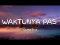 Download Lagu WAKTUNYA PAS - clara Riva (lyrics)