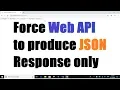 Web API 5 Force Web API to send JSON response
