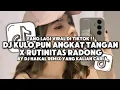Download Lagu DJ KULO PUN ANGKAT TANGAN BY HAIKAL REMIX | DJ TOP TOPAN X RUTINITAS RADONG VIRAL TIKTOK 2024