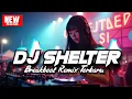 Download Lagu DJ SHELTER ( DASH BERLIN ) BREAKBEAT REMIX TERBARU 2025