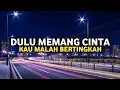 Download Lagu Dulu Memang Cinta Kau Malah Bertingkah | Dulu Memang Cinta - Mario G Klau Ft. Putri Tanjung