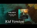 Download Lagu Halsey - Without Me (Kid version)