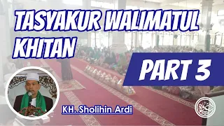 Download KH. Sholihin Ardi Tasyakur Walimatul Khitan Part 3 MP3